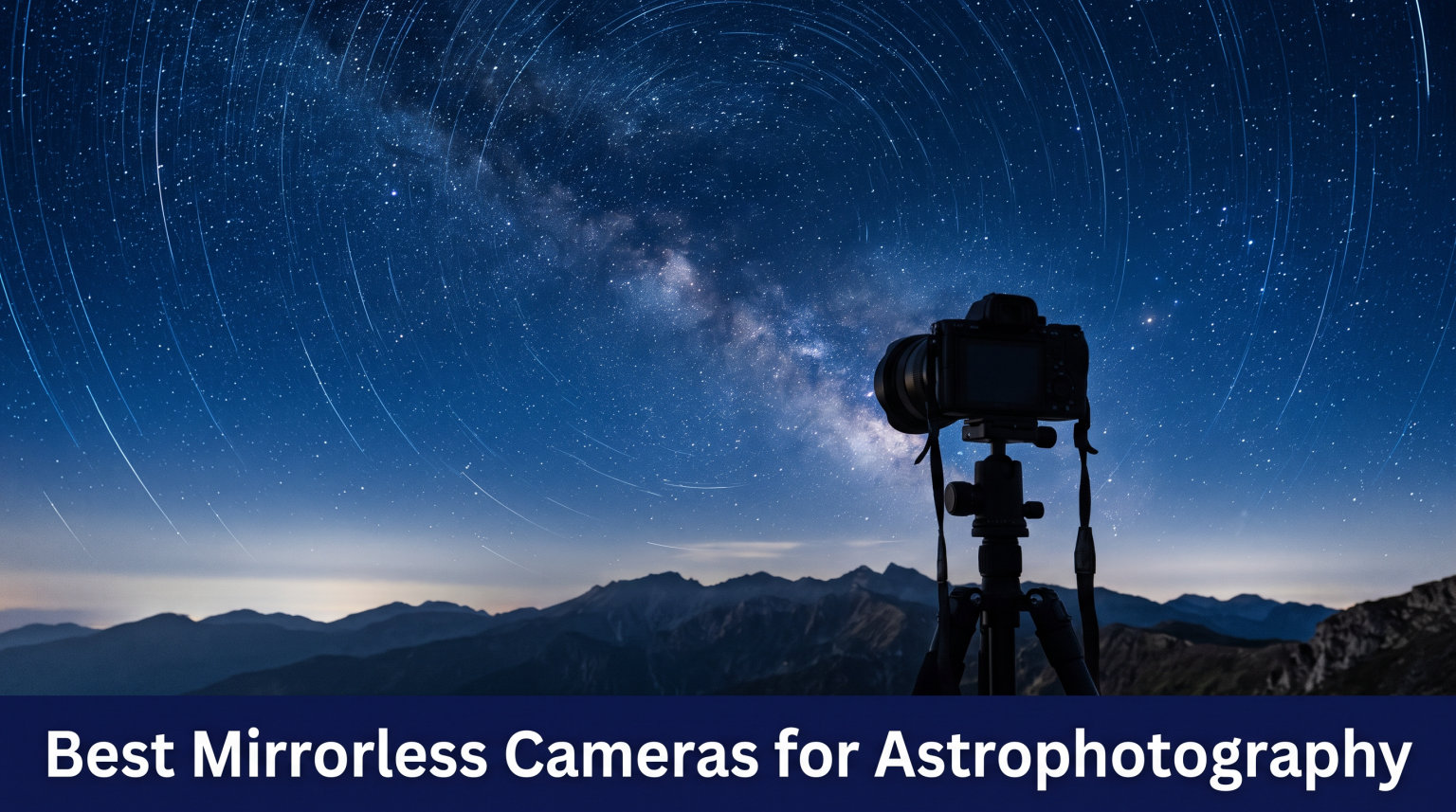 Best Mirrorless Cameras for Astrophotography