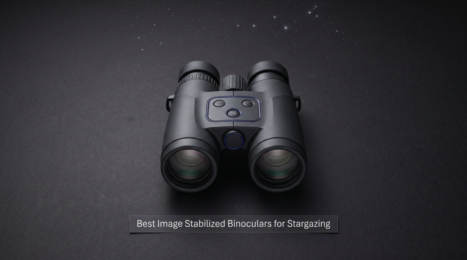Best Image Stabilized Binoculars for Stargazing