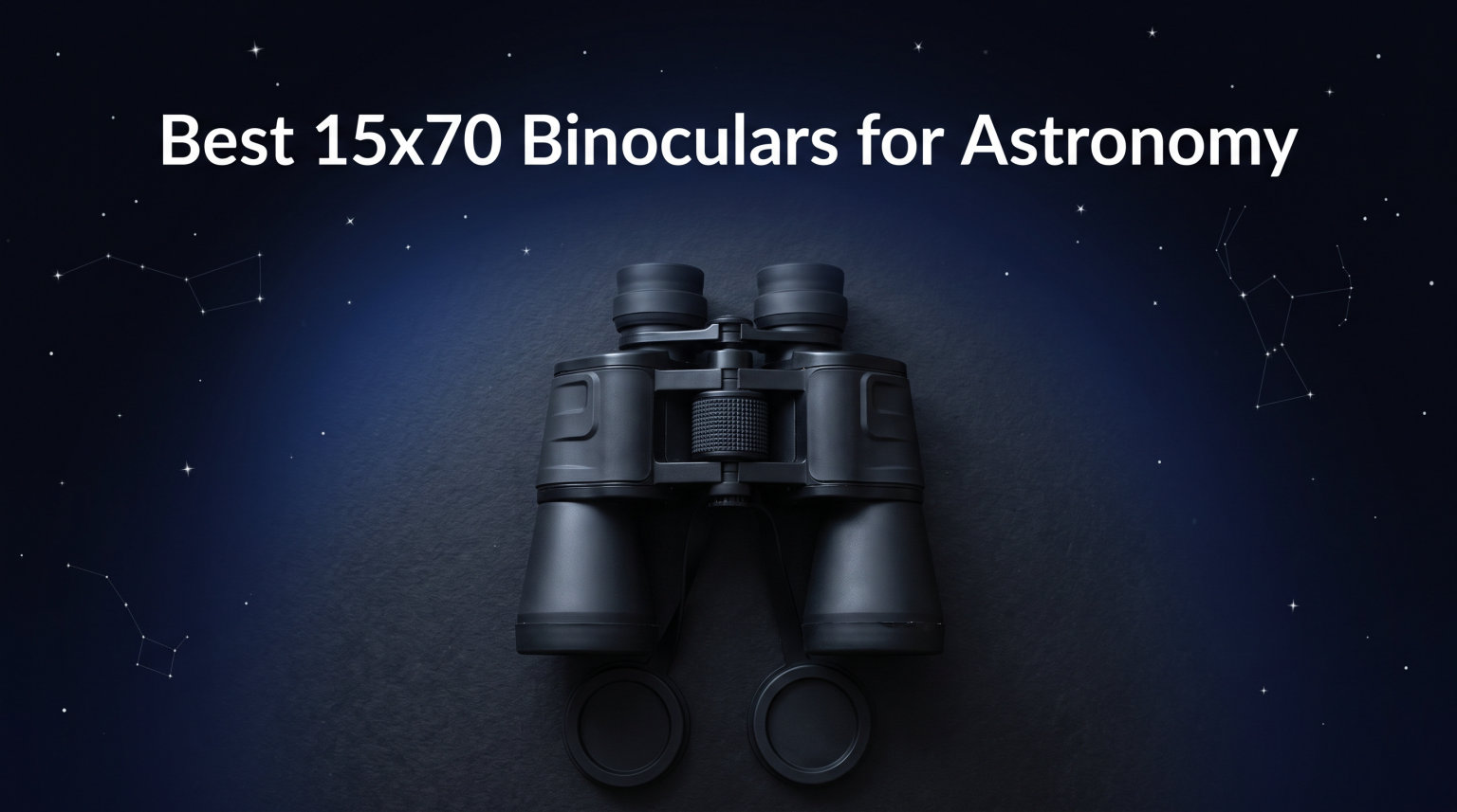 Best 15x70 Binoculars for Astronomy