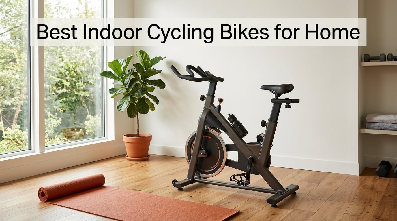 Best Indoor Cycling Bikes for Home