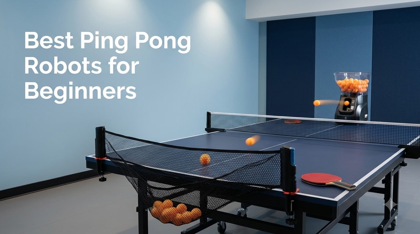 Best Ping Pong Robots for Beginners