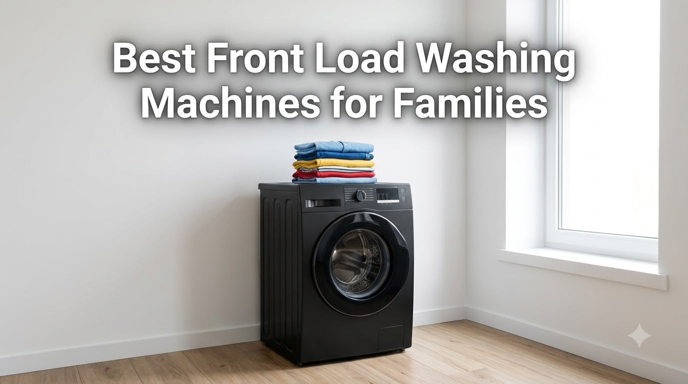 Best Front Load Washing Machines for Families