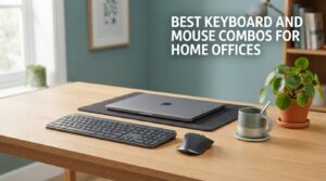 best keyboard and mouse combos for home offices