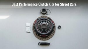 Best Performance Clutch Kits for Street Cars