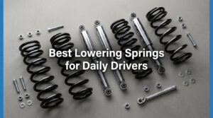 Best Lowering Springs for Daily Drivers