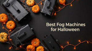 Best Fog Machines for Halloween