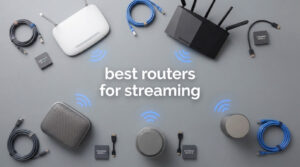 best routers for streaming