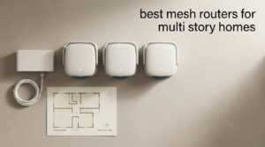 best mesh routers for multi story homes