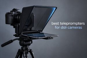best teleprompters for dslr cameras